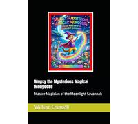 Mugsy the Mysterious Magical Mongoose: Master Magician of the Moonlight Savannah