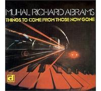 Muhal Richmond Abrams - Things to Come From Those Now Gone by Muhal Richmond Abrams (2000-07-25)