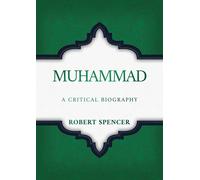 Muhammad: A Critical Biography by Robert Spencer Hardcover Book