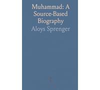 Muhammad: A Source-Based Biography: A historically grounded account of his rise and the 7th-century Arabian context