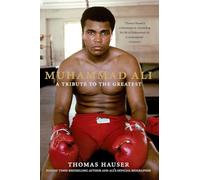 Muhammad Ali: A Tribute to the Greatest: A Definitive Boxing Biography of the World's Greatest Sporting Icon