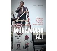Muhammad Ali: Fifteen Rounds in the Wilderness