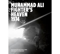 Muhammad Ali: Fighter's Heaven 1974: Photographs by Peter Angelo Simon