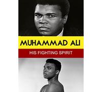 Muhammad Ali: His Fighting Spirit