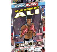 Muhammad Ali: The Greatest of All Time! (Show Me History!)