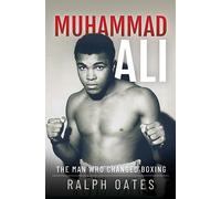 Muhammad Ali: The Man Who Changed Boxing