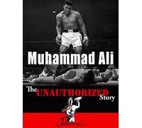 Muhammad Ali: The Unauthorized Story