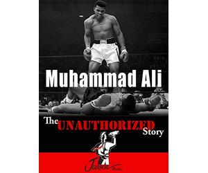 Muhammad Ali: The Unauthorized Story