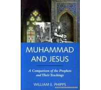 Muhammad and Jesus: A Comparison of the Prophets and Their Teachings