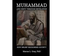 Muhammad and Unity Through Revelation: How Belief Reordered Society