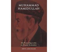 Muhammad Hamidullah: His Pioneering Works on Islamic Economics