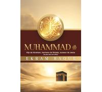 MUHAMMAD: Hijo de Abraham, hermano de Moisés, sucesor de Jesús