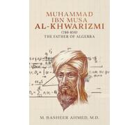 Muhammad Ibn Musa Al-Khwarizmi: The Father of Algebra