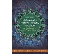 Muhammad in History, Thought, and Culture: An Encyclopedia of the Prophet of God [2 volumes]