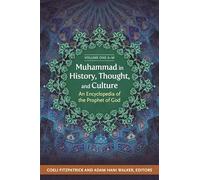 Muhammad in History, Thought, and Culture: An Encyclopedia of the Prophet of God [2 volumes]