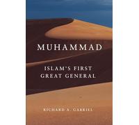 Muhammad: Islam's First Great General: 11 (Campaigns and Commanders Series)