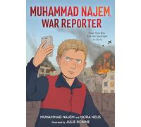 Muhammad Najem, War Reporter : How One Boy Put the Spotlight on Syria