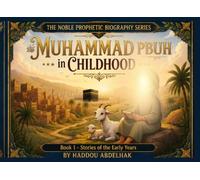 MUHAMMAD PBUH in CHILDHOOD (The Noble Prophetic Biography Series)