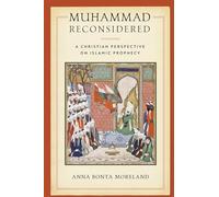 Muhammad Reconsidered: A Christian Perspective on Islamic Prophecy