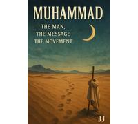 Muhammad: The Man, the Message, the Movement