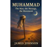 Muhammad: The Man, the Message, the Movement (The Woke Ones)