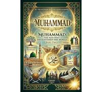 Muhammad The Man Who Enlightened the World Part two: محمد الانسان الذي أضاء العالم الجزء الثاني