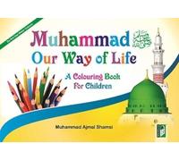 Muhammed - Our Way of Life: A Colouring Book for Children