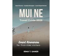 MUI NE Travel Guide 2026: Seasonal Coastal Adventures in Southern Vietnam with Smart Itineraries, Sand Dunes, Budget Tips & Local Experiences for First-Time Visitors, Couples & Solo Travelers