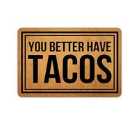 Muikoo Front Door Mat Welcome Mat You Better Have Tacos Washable Rubber Non Slip Backing Funny Doormat Indoor Outdoor Rug 23.6"(W) X 15.7"(L)