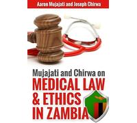 Mujajati and Chirwa On Medical Law and Ethics in Zambia