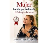 Mujer Batalla por tu Familia: El desafío del amor (Edición Misionera)