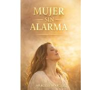 Mujer Sin Alarma: regular tu energía y reconstruirte desde el poder