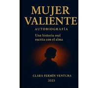 "MUJER Valiente": Una historia real escrita con el alma.