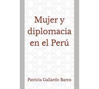 MUJER Y DIPLOMACIA EN EL PERÚ