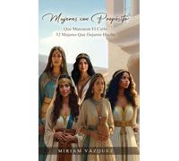 Mujeres con Propósito Que Marcaron el cielo