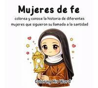Mujeres de fe: Colorea y conoce la historia de diferentes mujeres que siguieron su llamada a la santidad