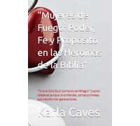 “Mujeres de Fuego: Poder, Fe y Propósito en las Heroínas de la Biblia”: “Tu Sí al Cielo Es el Comienzo del Milagro” Cuando obedeces aunque no entiendas, portas promesas que transforman generaciones.