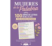 Mujeres de la Palabra | 100 Sopas de Letras Biblicas para Mujeres Cristianas - Letra Grande, de Eva a Maria Magdalena: Sopas de Letras de las ... Proverbios 31, el Fruto del Espiritu y Mas