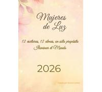 Mujeres de Luz: 12 escritoras, 12 almas, un sólo propósito. Iluminar el mundo