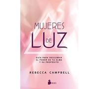 Mujeres de Luz: Guía para descubrir el poder de tu alma y su propósito