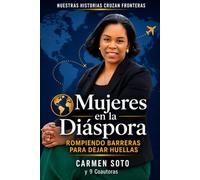 Mujeres en la Diáspora: Rompiendo Barreras Para Dejar Huellas: Edición personalizada de la obra colectiva