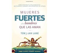 Mujeres fuertes y los hombres que las aman: C??mo construir la felicidad en el matrimonio cuando los opuestos se atraen (Spanish Edition) by Tom and Jan Lane (2016-02-02)