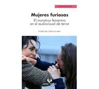 Mujeres furiosas. El monstruo femenino en el audiovisual de terror
