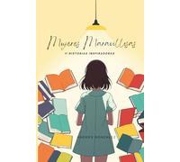 Mujeres Maravillosas: 11 Historias Inspiradoras para Potenciar la Autoestima de las Niñas. Perfecto para niñas a partir de 6 años