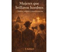 Mujeres que brillaron hombres - Política, religión y transformación