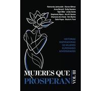 Mujeres que prosperan Volumen III: Historias inspiradoras de mujeres superando adversidades (Women Thrive)