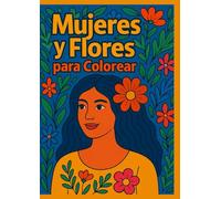 Mujeres y flores para colorear Volumen II: Con más de 30 ilustraciones para coloreadores de todas las edades