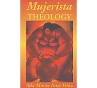 Mujerista Theology: A Theology for the Twenty-first Century