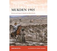 Mukden 1905 - Russia and Japan's Battle for Manchuria - Osprey Publishing Campaign 413