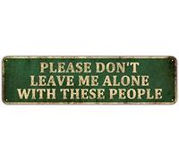 Mukuko Funny Tin Signs - Please Don't Leave Me Alone with These People, 1-Pack, Novelty Sign Gifts Ideas for Him Her Coworker Employee Boss (4" x 16")